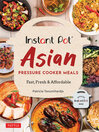 Cover image for Instant Pot Asian Pressure Cooker Meals